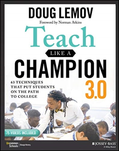 Teach Like a Champion 3.0: 63 Techniques that Put Students on the Path to College