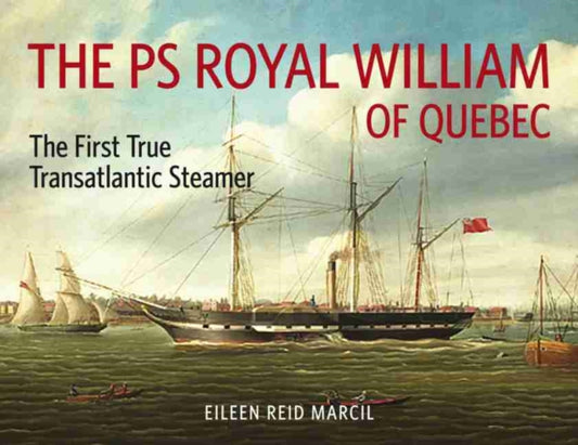 PS Royal William of Quebec: The First True Transatlantic Steamer