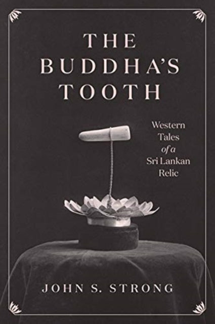 Buddha's Tooth: Western Tales of a Sri Lankan Relic