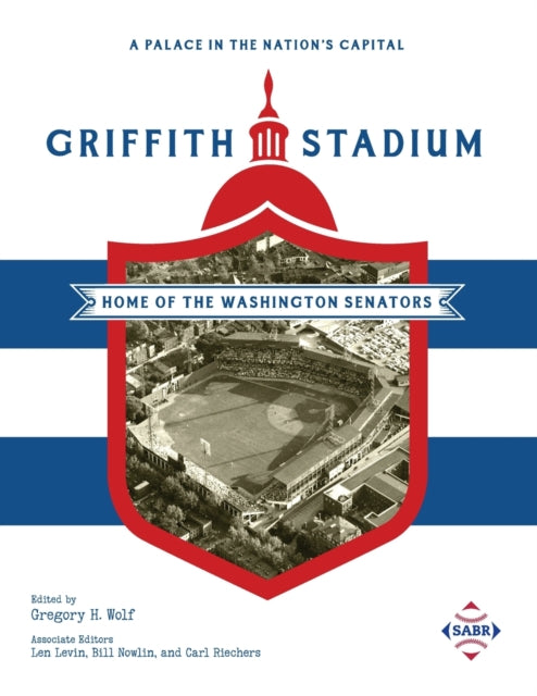 Palace in the Nation's Capital: Griffith Stadium, Home of the Washington Senators