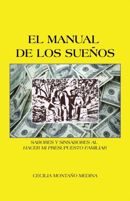 Manual De Los Suenos: Sabores Y Sinsabores Al Hacer Mi Presupuesto Familiar