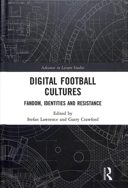 Digital Football Cultures: Fandom, Identities and Resistance