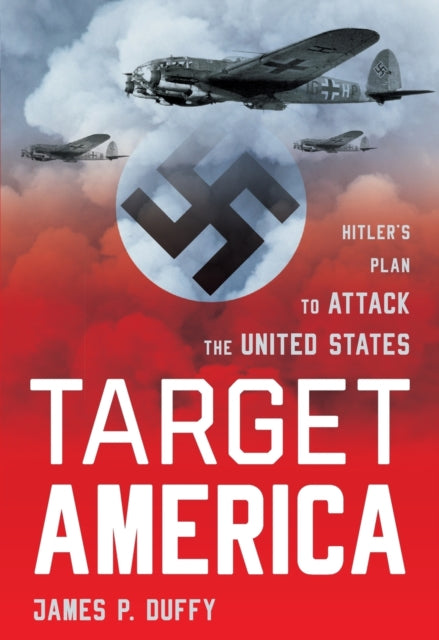 Target: America: Hitler'S Plan to Attack the United States