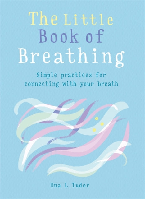 Little Book of Breathing: Simple practices for connecting with your breath