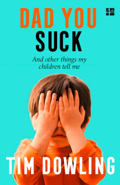 Dad You Suck: And Other Things My Children Tell Me