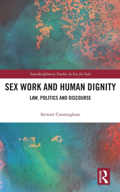 Sex Work and Human Dignity: Law, Politics and Discourse