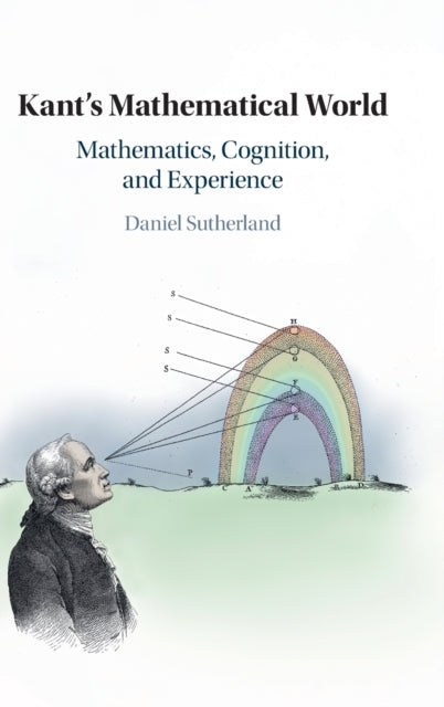 Kant's Mathematical World: Mathematics, Cognition, and Experience