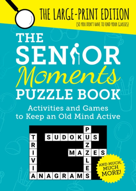 Senior Moments Puzzle Book: Activities and Games to Keep an Old Mind Active: The Large-Print Edition