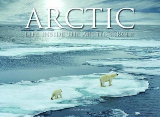 Arctic: Life inside the Arctic Circle