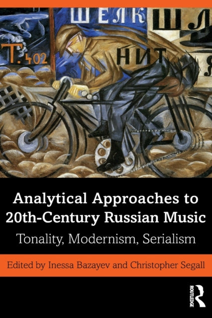 Analytical Approaches to 20th-Century Russian Music: Tonality, Modernism, Serialism