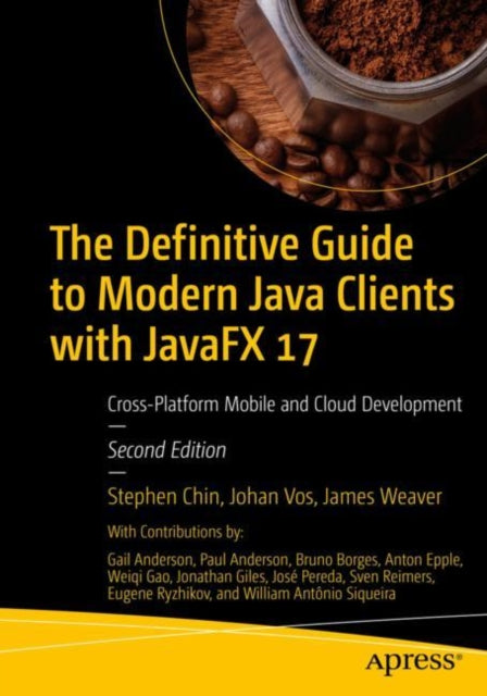 Definitive Guide to Modern Java Clients with JavaFX 17: Cross-Platform Mobile and Cloud Development