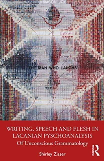 Writing, Speech and Flesh in Lacanian Psychoanalysis: Of Unconscious Grammatology