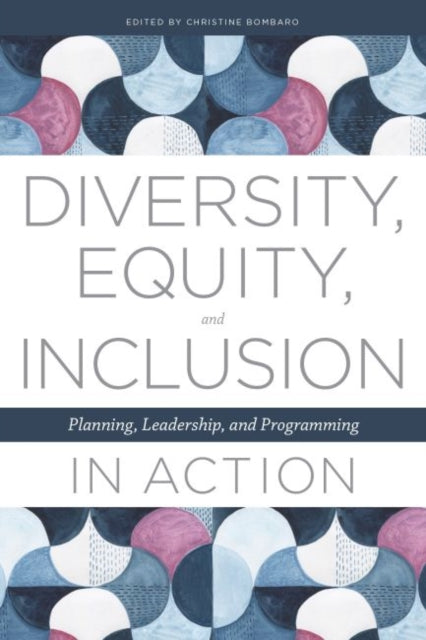 Diversity, Equity, and Inclusion in Action: Planning, Leadership