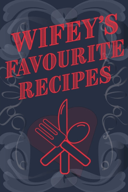 Wifey's Favourite Recipes - Add Your Own Recipe Book
