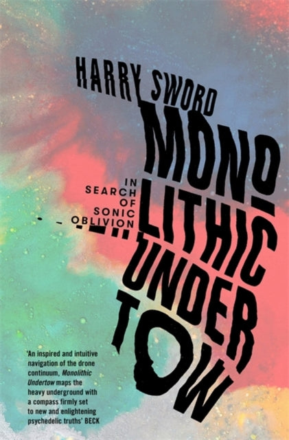 Monolithic Undertow: In Search of Sonic Oblivion