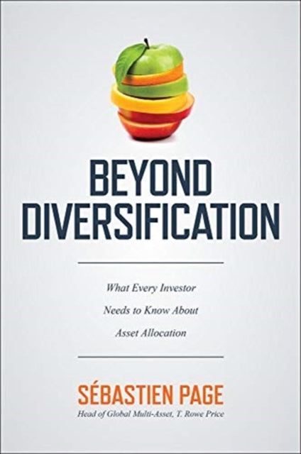 Beyond Diversification: What Every Investor Needs to Know About Asset Allocation