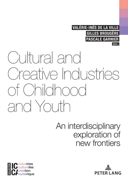 Cultural and Creative Industries of Childhood and Youth: An interdisciplinary exploration of new frontiers