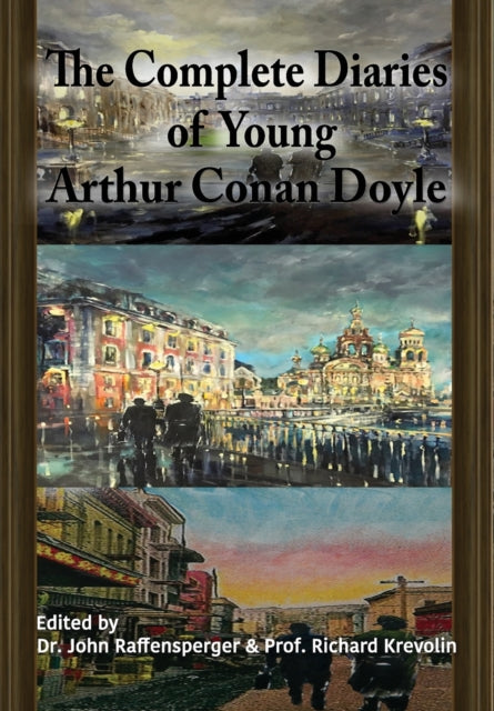 Complete Diaries of Young Arthur Conan Doyle - Special Edition Hardback including all three "lost" diaries