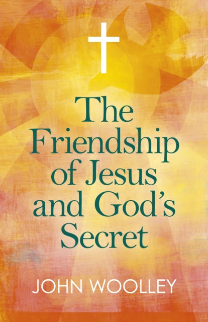 Friendship of Jesus and God`s Secret, The - The ways in which His love can affect us