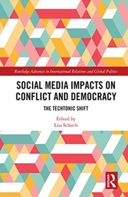 Social Media Impacts on Conflict and Democracy: The Techtonic Shift