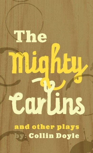 Mighty Carlins and Other Plays