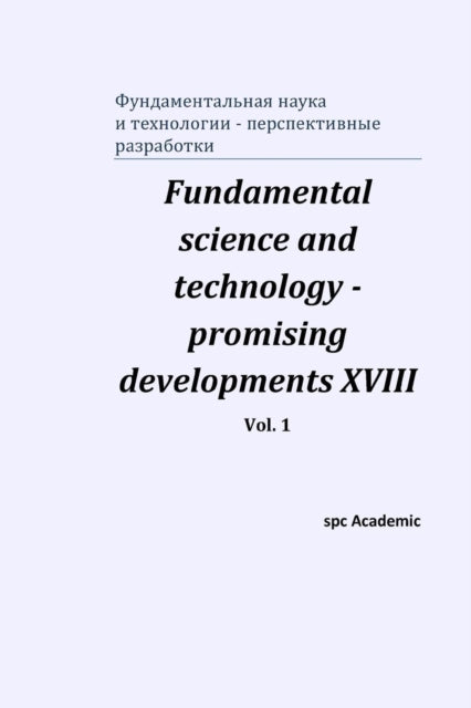 Fundamental science and technology - promising developments XVIII. Vol. 1