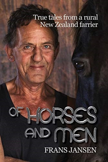 Of Horses and Men: True tales from a rural New Zealand farrier