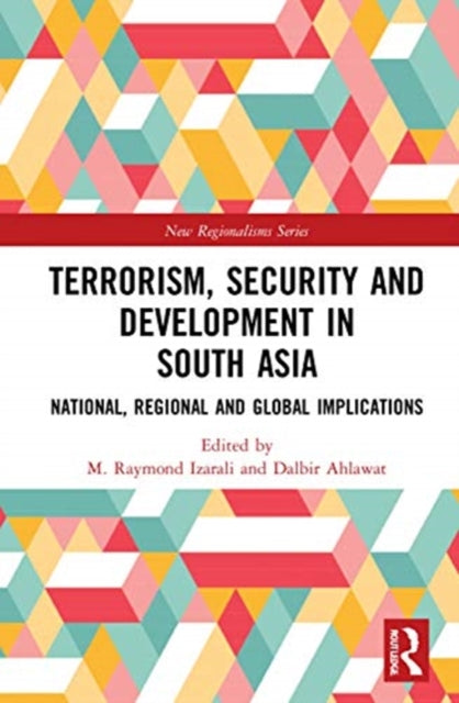 Terrorism, Security and Development in South Asia: National, Regional and Global Implications