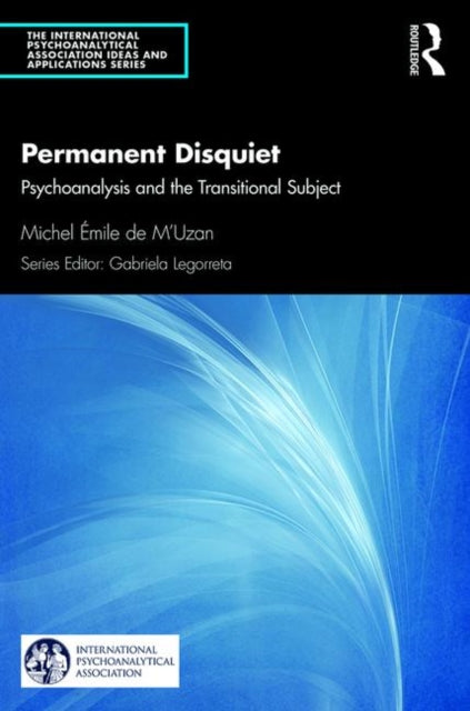 Permanent Disquiet: Psychoanalysis and the Transitional Subject