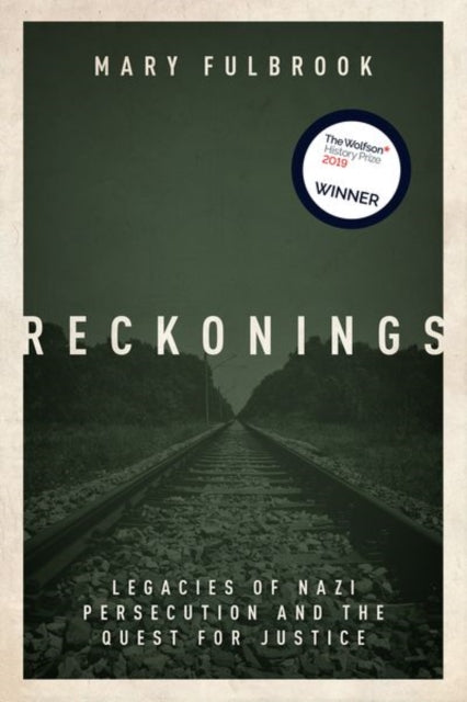 Reckonings: Legacies of Nazi Persecution and the Quest for Justice