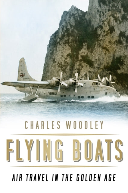 Flying Boats: Air Travel in the Golden Age