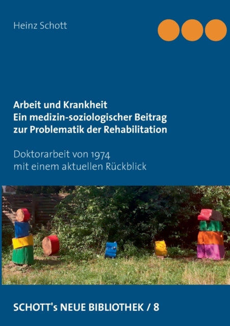 Arbeit und Krankheit: Ein medizin-soziologischer Beitrag zur Problematik der Rehabilitation. Versuch einer wissenschaftskritischen Bestandsaufnahme