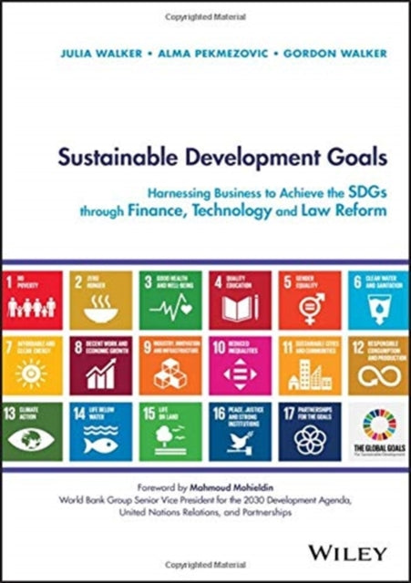 Sustainable Development Goals: Harnessing Business to Achieve the SDGs through Finance, Technology and Law Reform