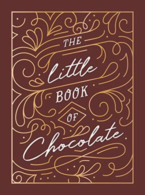 Little Book of Chocolate: A Rich Collection of Quotes, Facts and Recipes for Chocolate Lovers