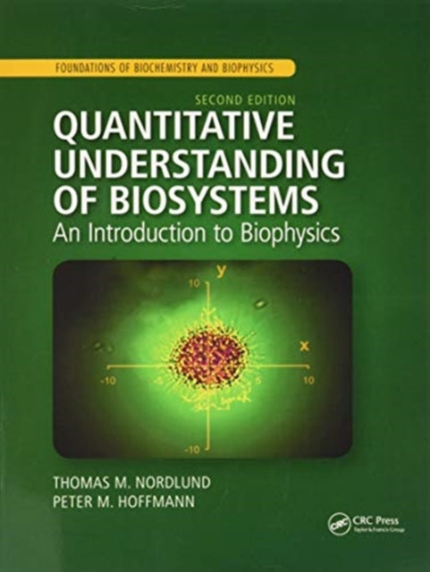 Quantitative Understanding of Biosystems: An Introduction to Biophysics, Second Edition