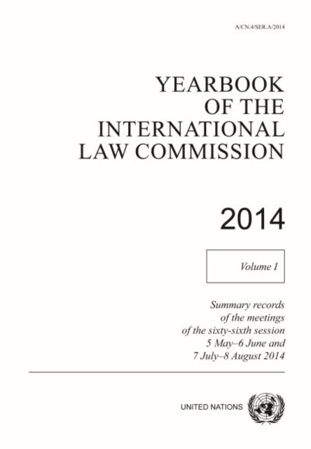 Yearbook of the International Law Commission 2014: Vol. 1: Summary records of the meetings of the sixty-sixth session 5 May - 6 June and 7 July - 8 August 2014