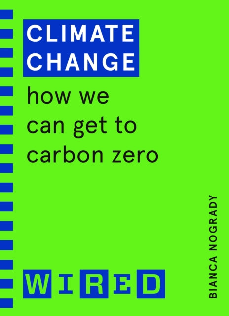 Climate Change (WIRED guides): How We Can Get to Carbon Zero