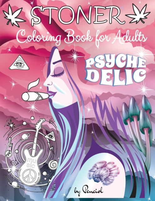 Stoner Coloring Book for Adult: 39 Psychedelic Coloring Pages Trippy coloring books for adults Stress Relief and Relaxation Psychedelic coloring books for adults Stoner coloring books Music Theme