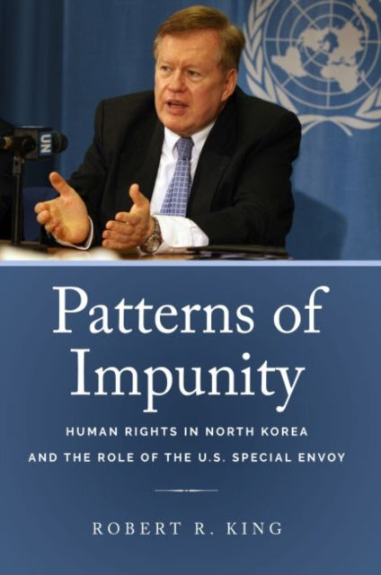 Patterns of Impunity: Human Rights in North Korea and the Role of the U.S. Special Envoy