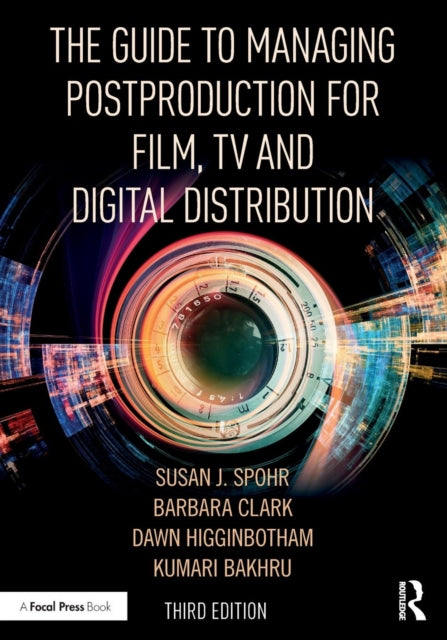 Guide to Managing Postproduction for Film, TV, and Digital Distribution: Managing the Process