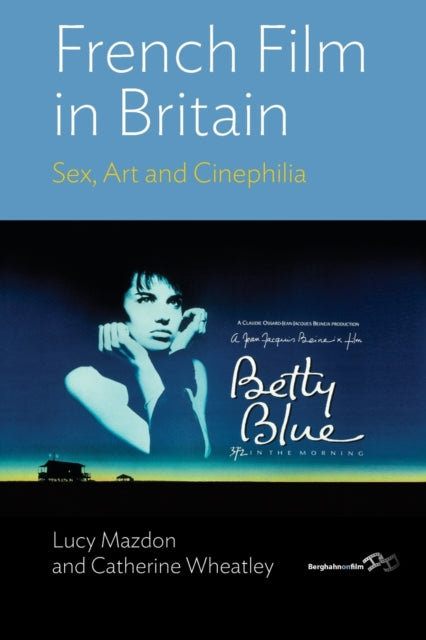 French Film in Britain: Sex, Art and Cinephilia