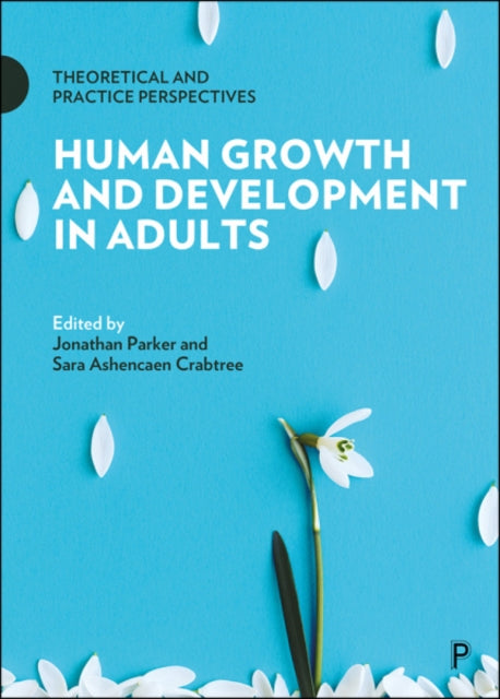 Human Growth and Development in Adults: Theoretical and Practice Perspectives