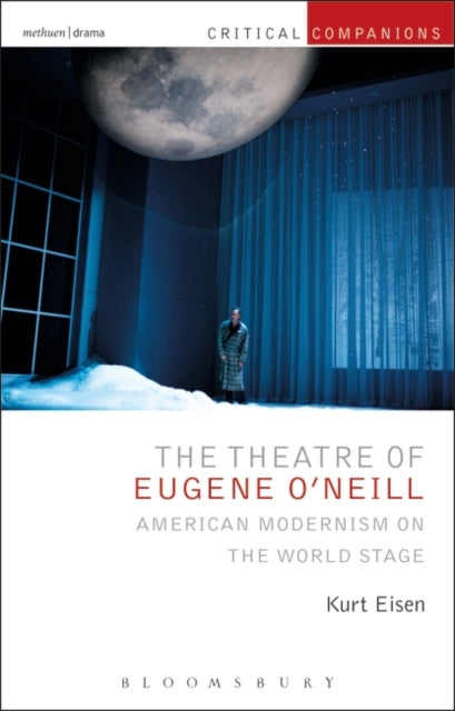 Theatre of Eugene O'Neill: American Modernism on the World Stage