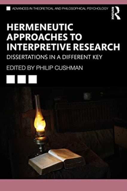 Hermeneutic Approaches to Interpretive Research: Dissertations In a Different Key