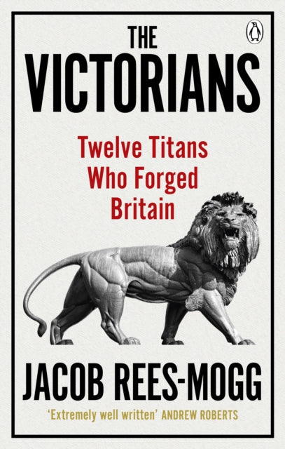 Victorians: Twelve Titans who Forged Britain