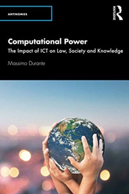 Computational Power: The Impact of ICT on Law, Society and Knowledge