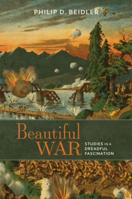 Beautiful War: Studies in a Dreadful Fascination