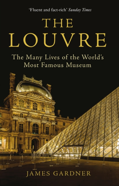 Louvre: The Many Lives of the World's Most Famous Museum