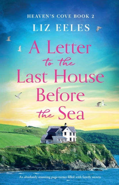 Letter to the Last House Before the Sea: An absolutely stunning page-turner filled with family secrets