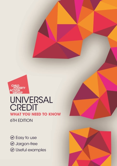 Universal Credit:: What You Need To Know 6th Edition 2020